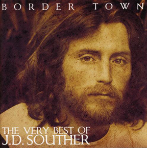 J. D. Souther - Border Town: The Very Best of J. D. Souther 2007